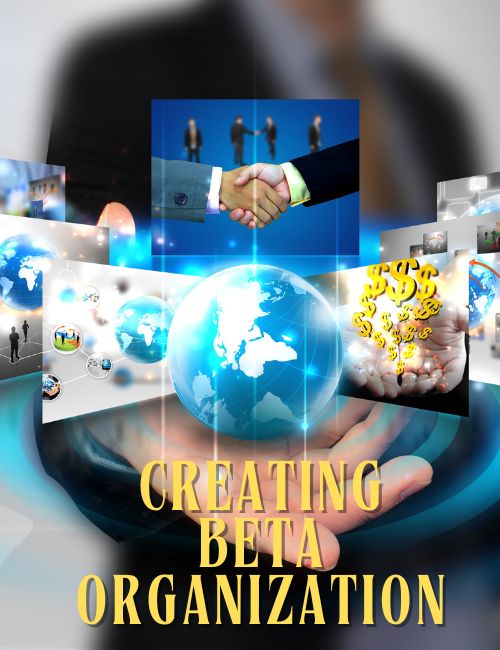 CREATING BETA ORGANIZATION